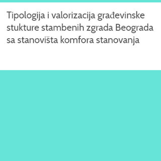 Tipologija i valorizacija građevinske strukture stambenih zgrada Beograda sa stanovišta komfora stanovanja
